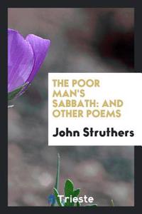 THE POOR MAN'S SABBATH: AND OTHER POEMS