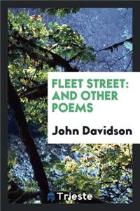 Fleet Street: And Other Poems