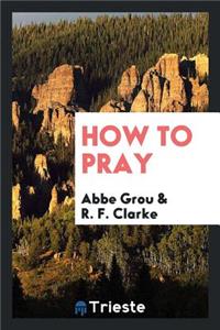How to Pray