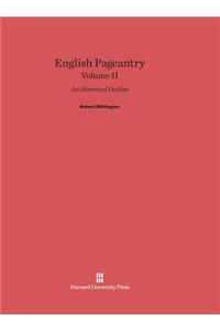 English Pageantry: An Historical Outline, Volume II