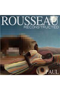 Rousseau Reconstructed