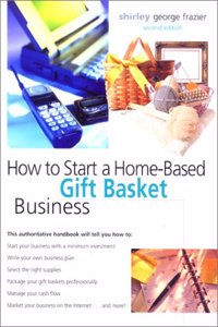 How to Start a Home-Based Gift Basket Business, 2nd