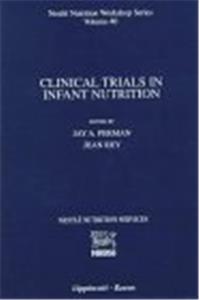 Clinical Trials in Infant Nutrition: Methodology, Statistics and Ethical Issues (Nestle Nutrition Workshop Series)