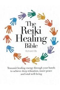 The Reiki Healing Bible