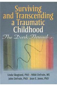 Surviving and Transcending a Traumatic Childhood