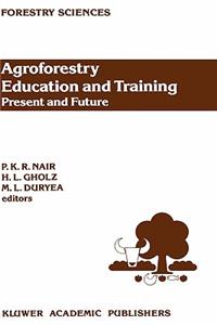 Agroforestry Education and Training: Present and Future