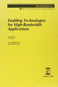 Enabling Technologies For High Bandwidth Applicati