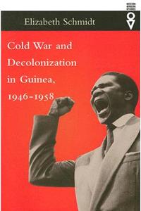 Cold War and Decolonization in Guinea, 1946-1958