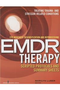 Eye Movement Desensitization and Reprocessing (Emdr) Therapy Scripted Protocols and Summary Sheets