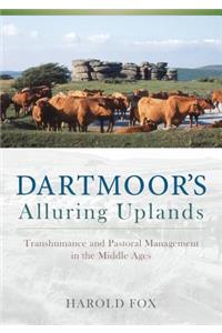 Dartmoor's Alluring Uplands: Transhumance and Pastoral Management in the Middle Ages
