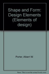 Shape and Form: Design Elements (Elements of design)