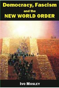 Democracy, Fascism and the New World Order