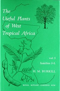Useful Plants of West Tropical Africa Volume 3, The