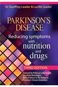 Parkinsons Disease Reducing Symptoms with Nutrition and Drugs. 2017 Revised Edition