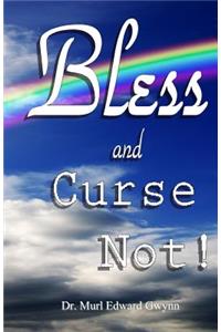 Bless and Curse Not!