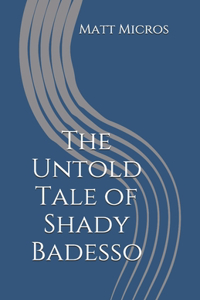 Untold Tale of Shady Badesso
