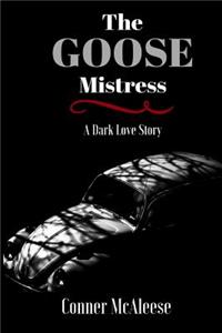 Goose Mistress: A Dark Love Story