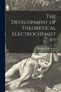 Development of Theoretical Electrochemistry