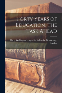 Forty Years of Education, the Task Ahead