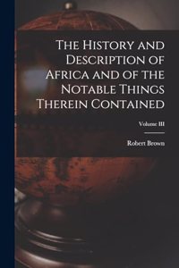 History and Description of Africa and of the Notable Things Therein Contained; Volume III