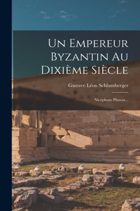 Un Empereur Byzantin Au Dixième Siècle