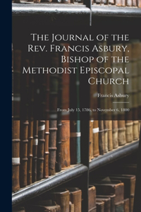The Journal of the Rev. Francis Asbury, Bishop of the Methodist Episcopal Church