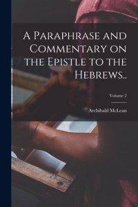 Paraphrase and Commentary on the Epistle to the Hebrews..; Volume 2