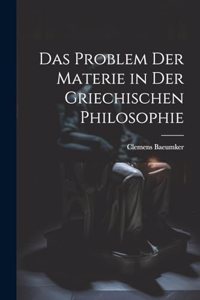 Das Problem Der Materie in Der Griechischen Philosophie