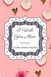 I Wish You More (Notebook) Laura Diary Design