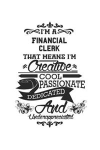 I'm A Financial Clerk That Means I'm Creative Cool Passionate Dedicated And Underappreciated