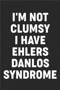 I'm not Clumsy I have Ehlers-Danlos Syndrome