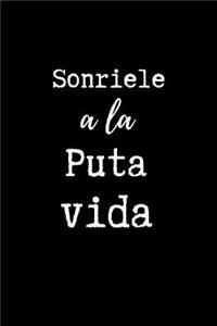 Sonriele a la Puta Vida