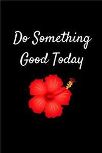 Do Something Good Today