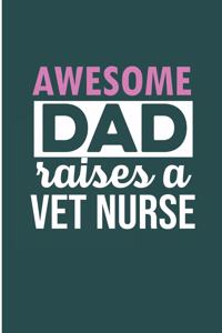 Awesome Dad Raise A Vet Nurse