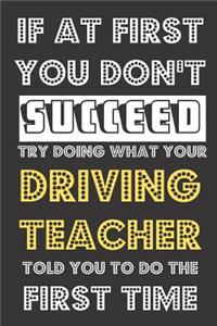 If At First You Don't Succeed Try Doing What Your Driving Teacher Told You To Do The First Time