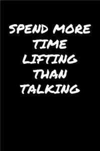 Spend More Time Lifting Than Talking