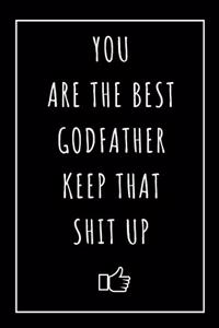 You Are The Best Godfather Notebook: Godfather Gift Ideas, For Birthday, Christmas, Original Journal