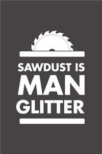 Sawdust Is Man Glitter