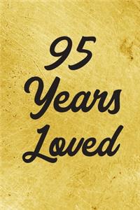 95 Years Loved Notebook - Guest Book for 95 Year Old Women - 95th Birthday Gift for Women - 95 Years Old Birthday Gift