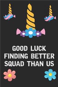 Good Luck Finding Better Squad Than Us