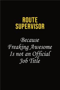 Route Supervisor Because Freaking Awesome Is Not An Official Job Title