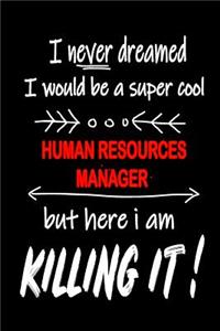 I Never Dreamed I Would Be a Super Cool HR Manager But Here I Am Killing It!