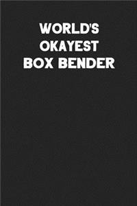 World's Okayest Box Bender