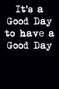 It's a Good Day to Have a Good Day