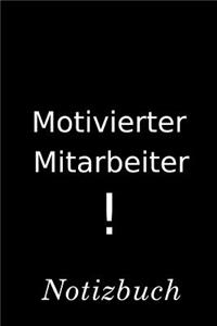 Motivierter Mitarbeiter Notizbuch