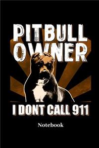 Pitbull Owner I Dont Call 911 Notebook