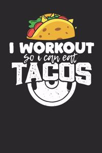 I workout so i can eat Tacos