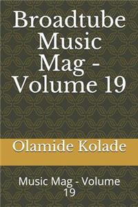 Broadtube Music Mag - Volume 19