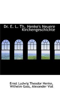 Dr. E. L. Th. Henke's Neuere Kirchengeschichte