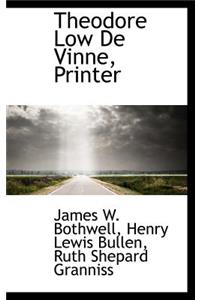 Theodore Low de Vinne, Printer